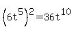 %286t%5E5%29%5E2=36t%5E10