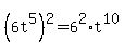 %286t%5E5%29%5E2=6%5E2%2At%5E10