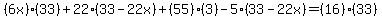 %286x%29%2833%29%2B22%2833-22x%29%2B%2855%29%283%29-5%2833-22x%29=%2816%29%2833%29