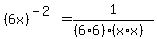 %286x%29%5E%28-2%29+=+1%2F%28%286%2A6%29%28x%2Ax%29%29