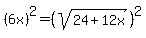 %286x%29%5E2=%28sqrt%2824%2B12x%29%29%5E2