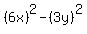 %286x%29%5E2-%283y%29%5E2