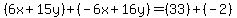 %286x%2B15y%29%2B%28-6x%2B16y%29=%2833%29%2B%28-2%29