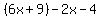 %286x%2B9%29-2x-4