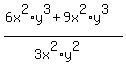 %286x%5E2%2Ay%5E3+%2B+9x%5E2%2Ay%5E3%29%2F%283x%5E2%2Ay%5E2%29