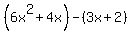 %286x%5E2%2B4x%29-%283x%2B2%29