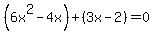 %286x%5E2-4x%29%2B%283x-2%29=0