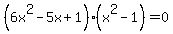 %286x%5E2-5x%2B1%29%28x%5E2-1%29=0