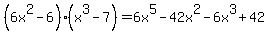 %286x%5E2-6%29%28x%5E3-7%29=6x%5E5-42x%5E2-6x%5E3%2B42