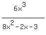 %286x%5E3%29%2F%288x%5E2-2x-3%29