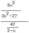 %286x%5E3%2F%283x%5E2+-+27%29%29%2F%2842%2F%283+-+x%29%29