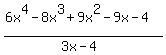 %286x%5E4-8x%5E3%2B9x%5E2-9x-4%29%2F%283x-4%29