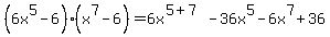 %286x%5E5-6%29%28x%5E7-6%29=6x%5E%285%2B7%29-36x%5E5-6x%5E7%2B36