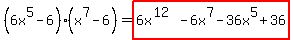 %286x%5E5-6%29%28x%5E7-6%29=highlight%286x%5E%2812%29-6x%5E7-36x%5E5%2B36%29