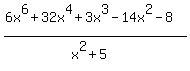 %286x%5E6%2B32x%5E4%2B3x%5E3-14x%5E2-8%29%2F%28x%5E2%2B5%29