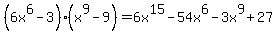 %286x%5E6-3%29%28x%5E9-9%29=6x%5E15-54x%5E6-3x%5E9%2B27