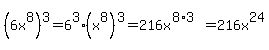 %286x%5E8%29%5E3=6%5E3%28x%5E8%29%5E3=216x%5E%288%2A3%29=216x%5E24