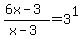 %286x+-+3%29%2F%28x+-+3%29+=+3%5E1