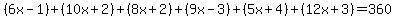 %286x-1%29%2B%2810x%2B2%29%2B%288x%2B2%29+%2B%289x-3%29%2B%285x%2B4%29%2B%2812x%2B3%29+=+360