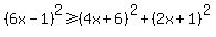 %286x-1%29%5E2%3E=%284x%2B6%29%5E2%2B%282x%2B1%29%5E2