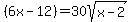 %286x-12%29=+30sqrt%28x-2%29