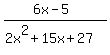 %286x-5%29+%2F%282x%5E2%2B15x%2B27%29+