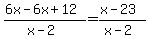 %286x-6x%2B12%29%2F%28x-2%29+=+%28x-23%29%2F%28x-2%29