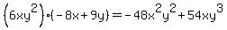 %286xy%5E2%29%28-8x%2B9y%29+=+-48x%5E2y%5E2%2B54xy%5E3
