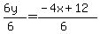 %286y%29%2F%286%29=%28-4x%2B12%29%2F%286%29