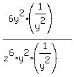 %286y%5E2%2A%281%2Fy%5E2%29%29%2F%28z%5E6%2Ay%5E2%2A%281%2Fy%5E2%29%29