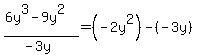 %286y%5E3+-+9y%5E2%29%2F%28-3y%29=%28-2y%5E2%29-+%28-3y%29