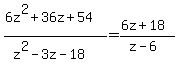 %286z%5E2%2B36z%2B54%29%2F%28z%5E2-3z-18%29=%286z%2B18%29%2F%28z-6%29