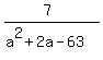 %287%29%2F%28a%5E2+%2B+2a+-+63%29