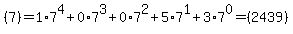 %287%29=+1%2A7%5E4%2B0%2A7%5E3%2B0%2A7%5E2%2B5%2A7%5E1%2B3%2A7%5E0=%282439%29
