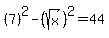 %287%29%5E2+-+%28sqrt%28x%29%29%5E2+=+44