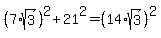 %287%2Asqrt%283%29%29%5E2%2B21%5E2=%2814%2Asqrt%283%29%29%5E2