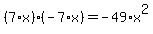 %287%2Ax%29%2A%28-7%2Ax%29=-49%2Ax%5E2