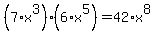 %287%2Ax%5E3%29%2A%286%2Ax%5E5%29=42%2Ax%5E8
