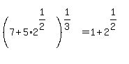 %287%2B5%2A2%5E%281%2F2%29%29%5E%281%2F3%29+=1%2B2%5E%281%2F2%29