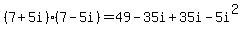 %287%2B5i%29%287-5i%29=49-35i%2B35i-5i%5E2