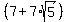 %287%2B7%2Asqrt%285%29%29
