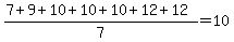 %287%2B9%2B10%2B10%2B10%2B12%2B12%29%2F7=10