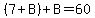 %287%2BB%29%2BB=60