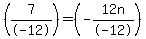 %287%2F-12%29=%28-12n%2F-12%29