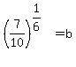 %287%2F10%29%5E%281%2F6%29+=+b