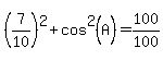 %287%2F10%29%5E2%2Bcos%5E2%28A%29=100%2F100