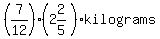 %287%2F12%29%282%262%2F5%29%2Akilograms