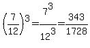 %287%2F12%29%5E3=7%5E3%2F12%5E3=343%2F1728