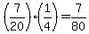%287%2F20%29%2A%281%2F4%29+=+7%2F80