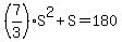 %287%2F3%29S%5E2%2BS=180